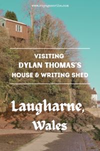 Laugharne, Wales Visiting Dylan Thomas's House & Writing Shed Pin